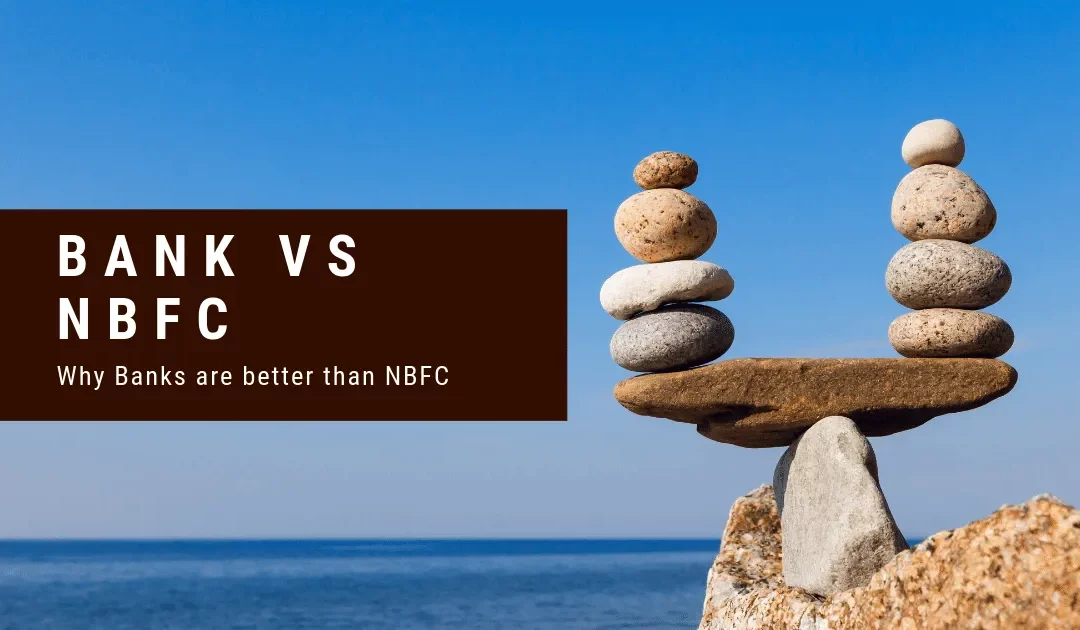 Why Banks are better than NBFC